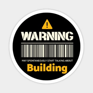 Warning may spontaneously start talking about building Magnet